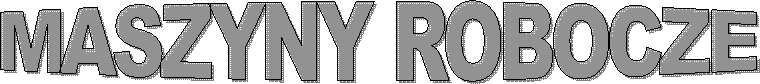 MASZYNY ROBOCZE